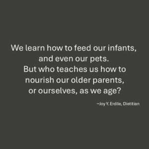 Nourishing ourselves as we age is necessary.